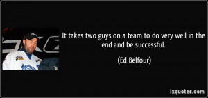 It takes two guys on a team to do very well in the end and be ...