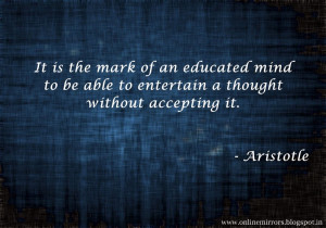 Top 35 Aristotle quotes - It is the mark of an educated mind to be ...