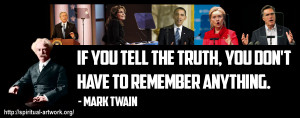 If you tell the truth, you don’t have to remember anything. – Mark ...