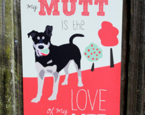 My MUTT is the Love of my Life - re d & cream- Aluminum Sign 12X18 ...