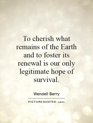 ... its renewal is our only legitimate hope of survival Picture Quote #1