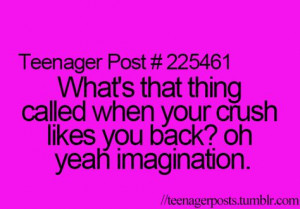 Teenager posts; what's the thing called when your crush likes you back ...