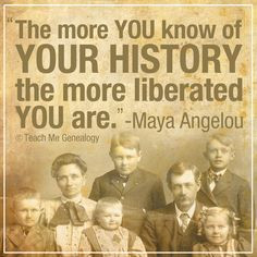 ... history the more liberated you are.