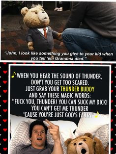 Ted quote and thunder song hahahahahahahaha ted doesn't have any ...