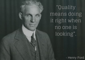 Quality means doing it right when no one is looking