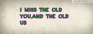 miss_the_old_you,-17659.jpg?i