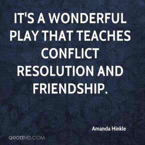 ... It's a wonderful play that teaches conflict resolution and friendship