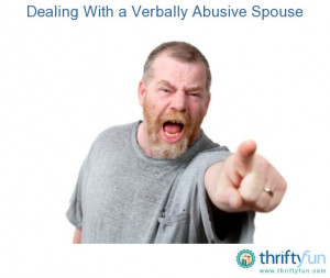 ... abusive spouse. Verbal abuse can be very damaging in a relationship