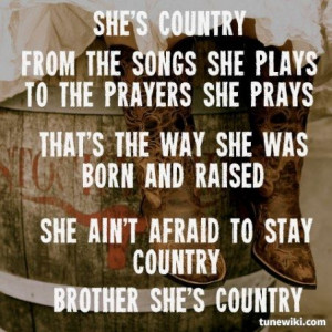... and raised. She ain't afraid to stay country. Brother she's country