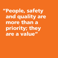 People Safety and Quality are more than a priority They are a value