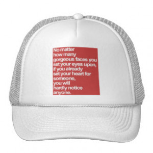 TRUE LOVE QUOTES HOW MANY GORGEOUS FACES SET YOUR TRUCKER HAT