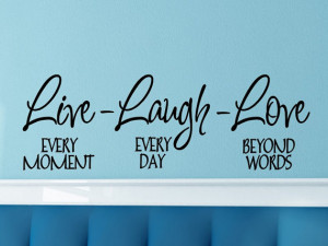 Wall Quote Decal Live Every Moment Laugh Every Day Love Beyond Words