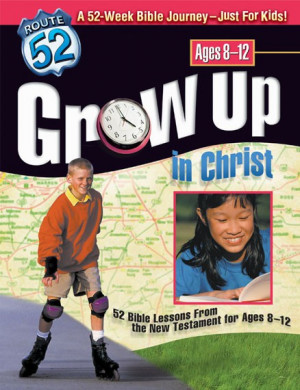 Grow Up in Christ 52 Bible Lessons from the New Testament for Ages 8 ...