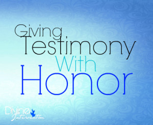 Giving Testimony with Honor By Staff