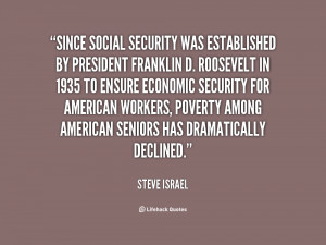 Social Security was established by President Franklin D. Roosevelt ...
