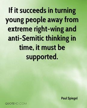 ... right-wing and anti-Semitic thinking in time, it must be supported