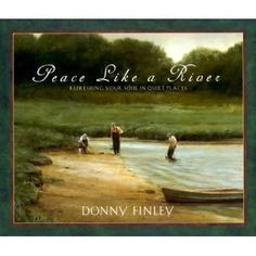 Peace and quiet pictures and quotes | Peace Like a River - a book ...