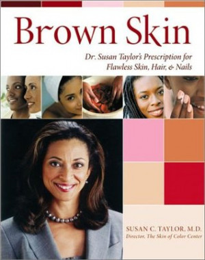 Brown Skin: Dr. Susan Taylor's Prescription for Flawless Skin, Hair ...