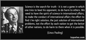 Science is the search for truth - it is not a game in which one tries ...