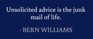 Unsolicited advice is the junk mail of life. #quotes #williams # ...