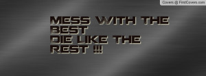 Mess With The BestDie Like The Rest Profile Facebook Covers