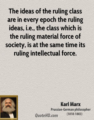 the ruling class are in every epoch the ruling ideas, i.e., the class ...