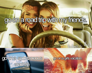 trip with friends . As I said I want to travel all around the world ...