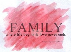 Family Where life Begins & Love Never Ends ~ Family Quote