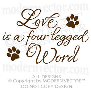 Wall Quotes http://www.ebay.com/itm/LOVE-is-a-four-legged-WORD-Quote ...