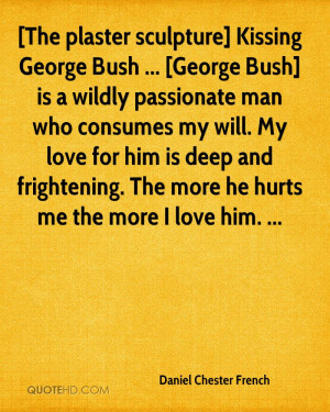 The plaster sculpture] Kissing George Bush ... [George Bush] is a ...