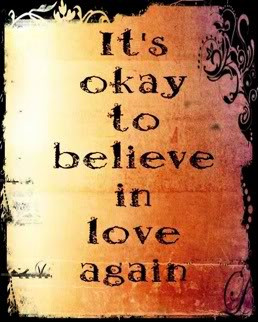 It's okay to believe in love again.