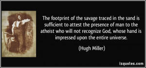 The footprint of the savage traced in the sand is sufficient to attest ...