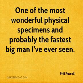 One of the most wonderful physical specimens and probably the fastest ...