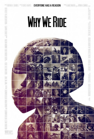 IMP Awards > 2013 Movie Poster Gallery > Why We Ride Poster