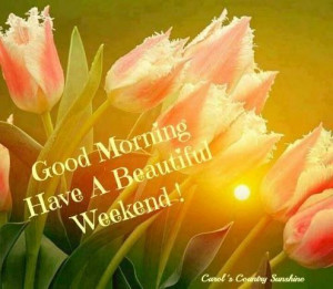 Have a beautiful weekend quotes quote weekend days of the week weekend ...
