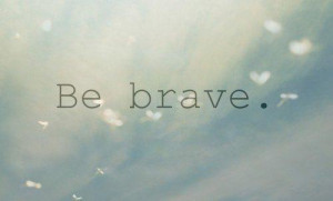 Shweta_Cherry Being Brave quotes