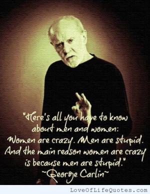 George Carlin quote on men being stupid and women being crazy