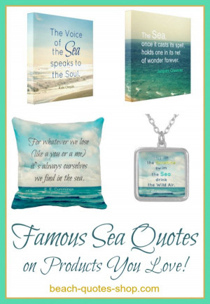 ... behind each quote: http://beach-quotes-shop.com/famous-sea-quotes