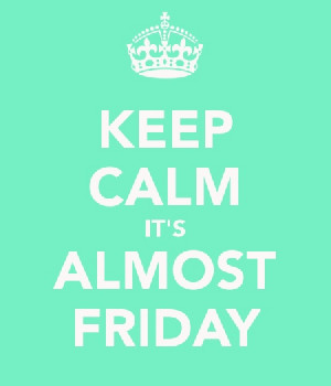 Keep calm - it's almost friday Tgif Fridayhappi, Quotes Tgif, Friday ...