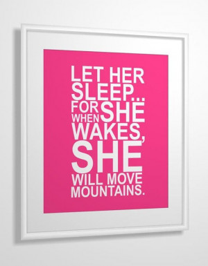 Nursery quote print Let Her Sleep... For When She