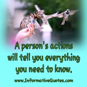 person’s actions will tell you everything you need to know