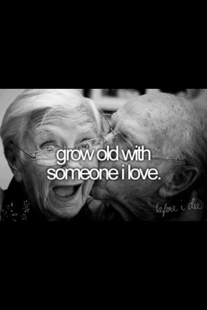 Grow old with someone