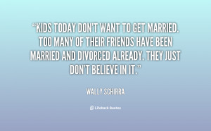 quote-Wally-Schirra-kids-today-dont-want-to-get-married-102048.png