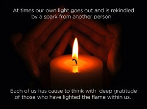 At times our own light goes out and is rekindled by a spark from ...