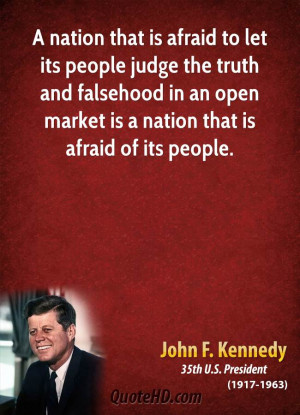 ... falsehood in an open market is a nation that is afraid of its people