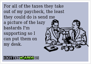 For all of the taxes they take out of my paycheck