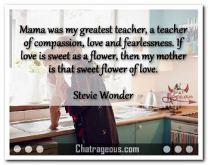 Mama was my greatest teacher – Mother’s Day Quotes