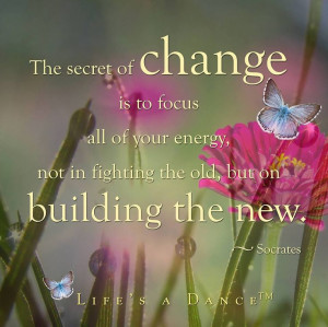 the secret of change... quotes for inspiration / life's a dance