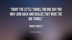 quote-Robert-Brault-enjoy-the-little-things-for-one-day-118526_1.png