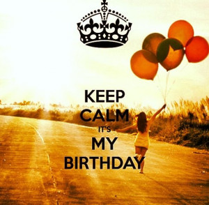 ... sixteen!!!!! June 25!!! Yay happy birthday to me! Can't keep calm